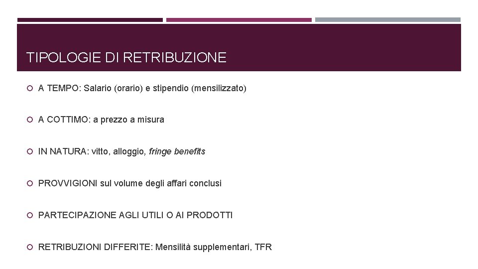 TIPOLOGIE DI RETRIBUZIONE A TEMPO: Salario (orario) e stipendio (mensilizzato) A COTTIMO: a prezzo