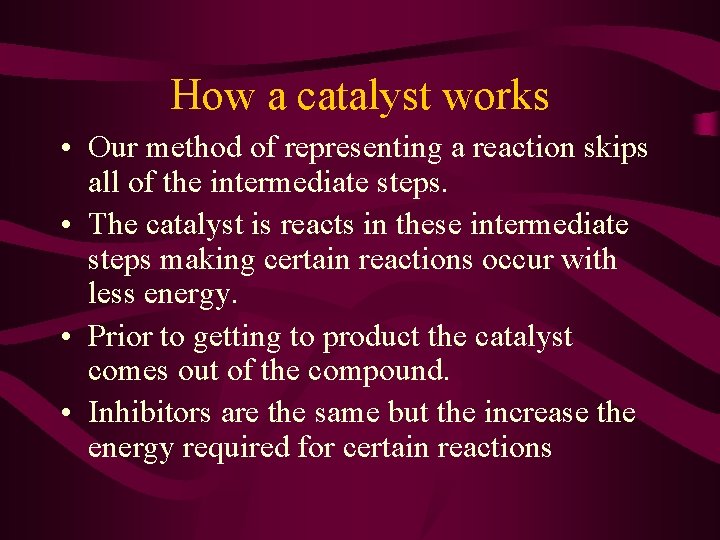 How a catalyst works • Our method of representing a reaction skips all of