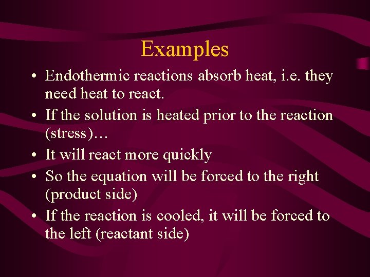 Examples • Endothermic reactions absorb heat, i. e. they need heat to react. •
