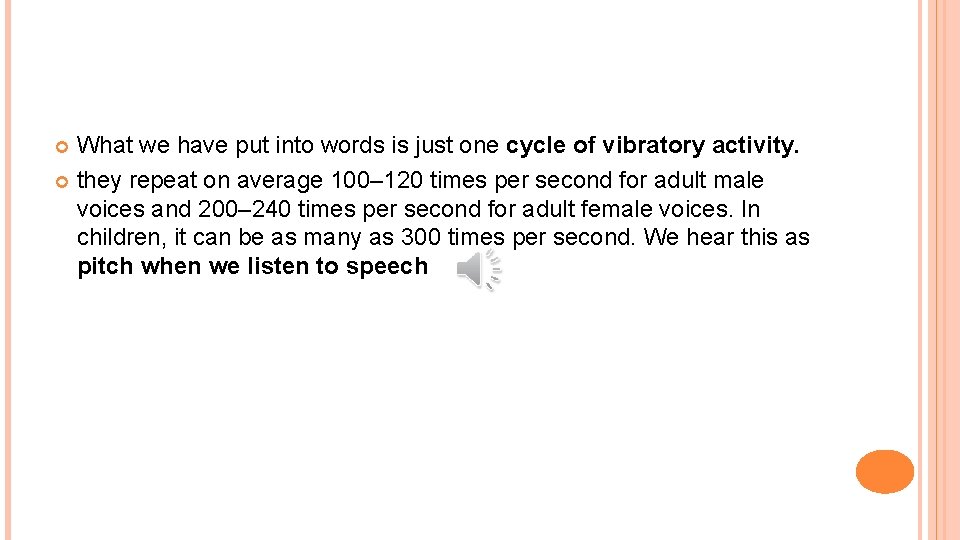 What we have put into words is just one cycle of vibratory activity. they