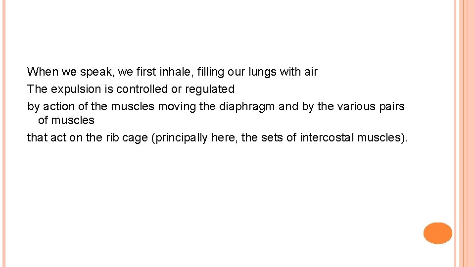 When we speak, we first inhale, filling our lungs with air The expulsion is