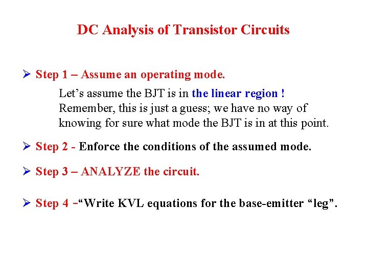 DC Analysis of Transistor Circuits Ø Step 1 – Assume an operating mode. Let’s