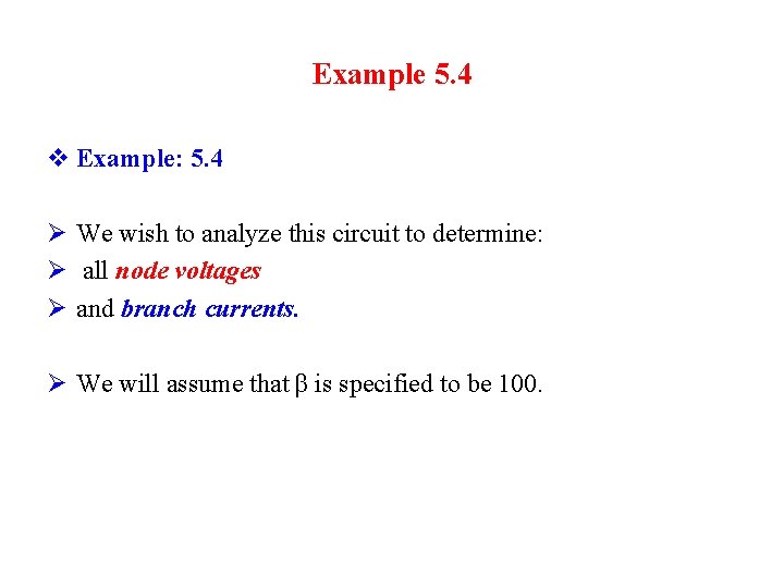 Example 5. 4 v Example: 5. 4 Ø We wish to analyze this circuit