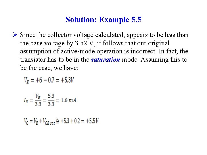 Solution: Example 5. 5 Ø Since the collector voltage calculated, appears to be less