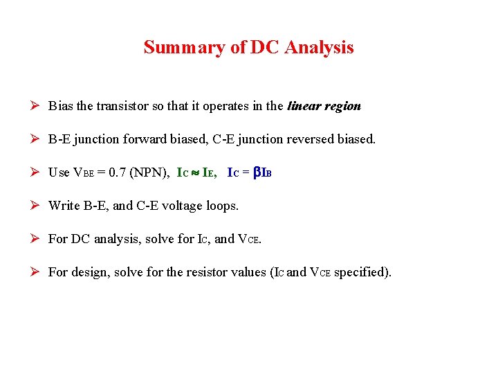 Summary of DC Analysis Ø Bias the transistor so that it operates in the