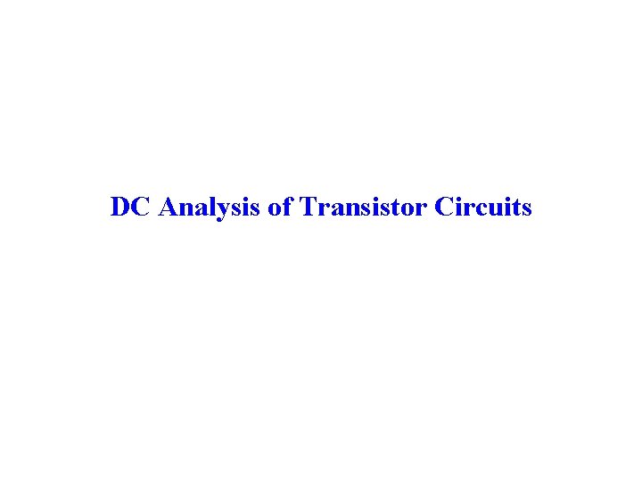 DC Analysis of Transistor Circuits 