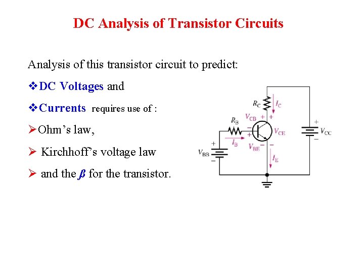 DC Analysis of Transistor Circuits Analysis of this transistor circuit to predict: v. DC