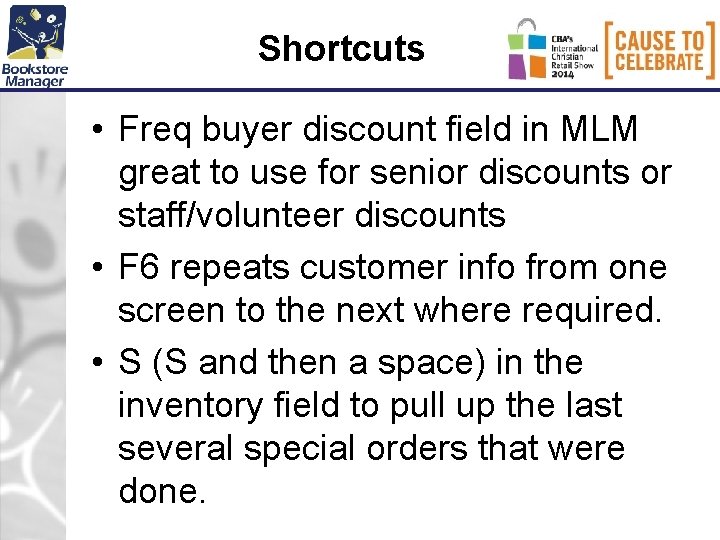 Shortcuts • Freq buyer discount field in MLM great to use for senior discounts