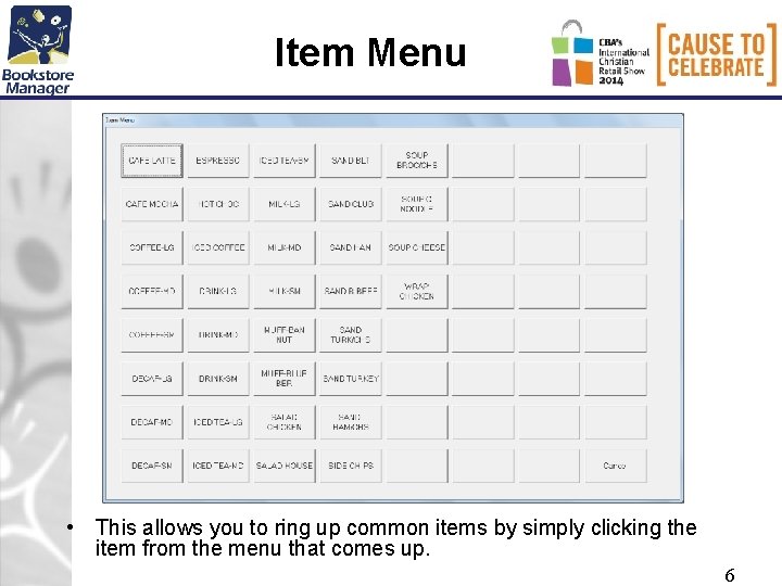 Item Menu • This allows you to ring up common items by simply clicking