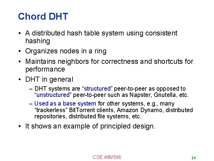 Chord DHT • A distributed hash table system using consistent hashing • Organizes nodes