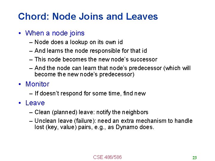 Chord: Node Joins and Leaves • When a node joins – – Node does