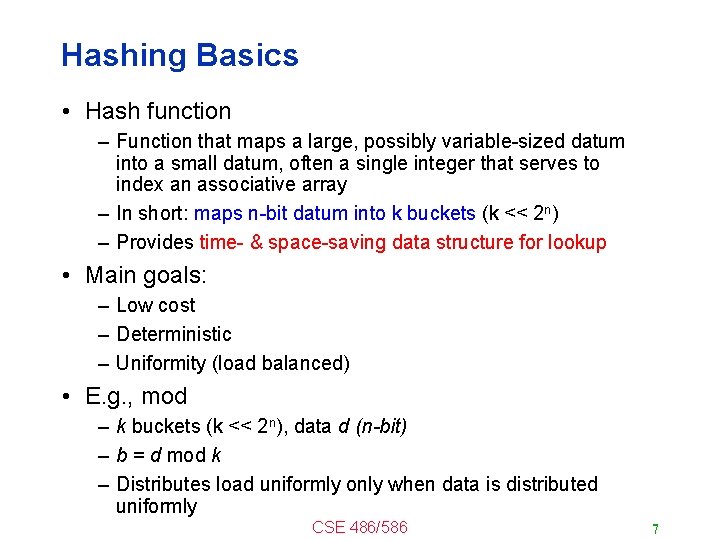 Hashing Basics • Hash function – Function that maps a large, possibly variable-sized datum