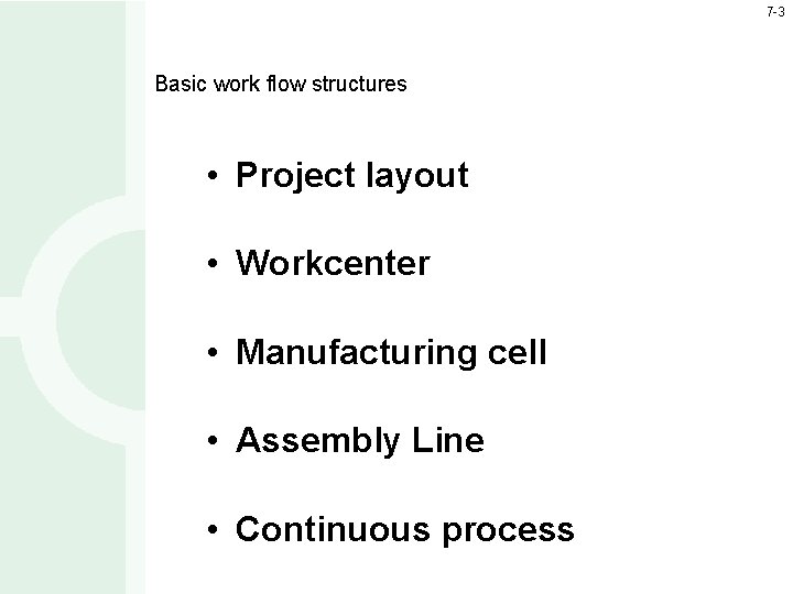 7 -3 Basic work flow structures • Project layout • Workcenter • Manufacturing cell