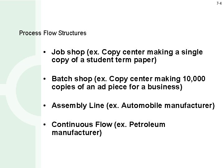 7 -4 Process Flow Structures • Job shop (ex. Copy center making a single