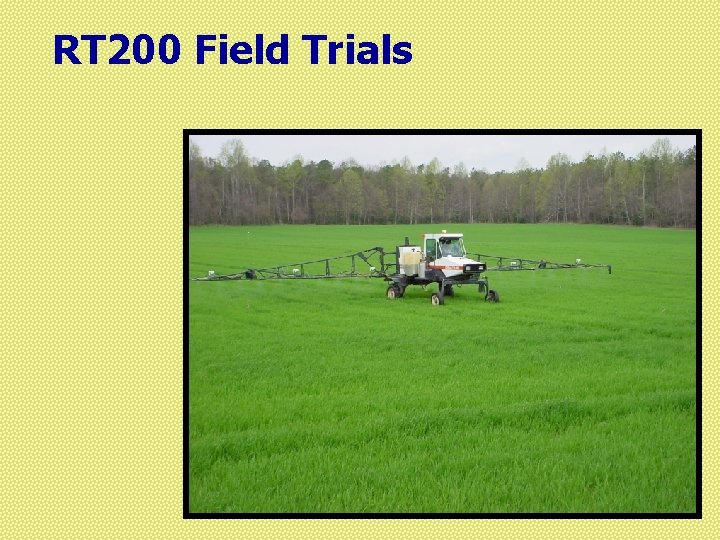 RT 200 Field Trials 