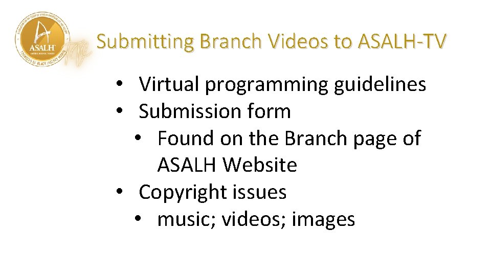 Submitting Branch Videos to ASALH-TV • Virtual programming guidelines • Submission form • Found