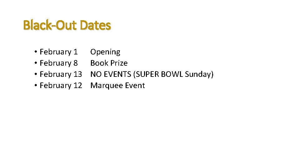 Black-Out Dates • February 1 • February 8 • February 13 • February 12