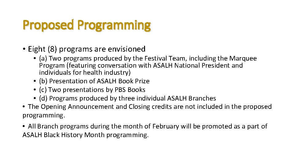 Proposed Programming • Eight (8) programs are envisioned • (a) Two programs produced by