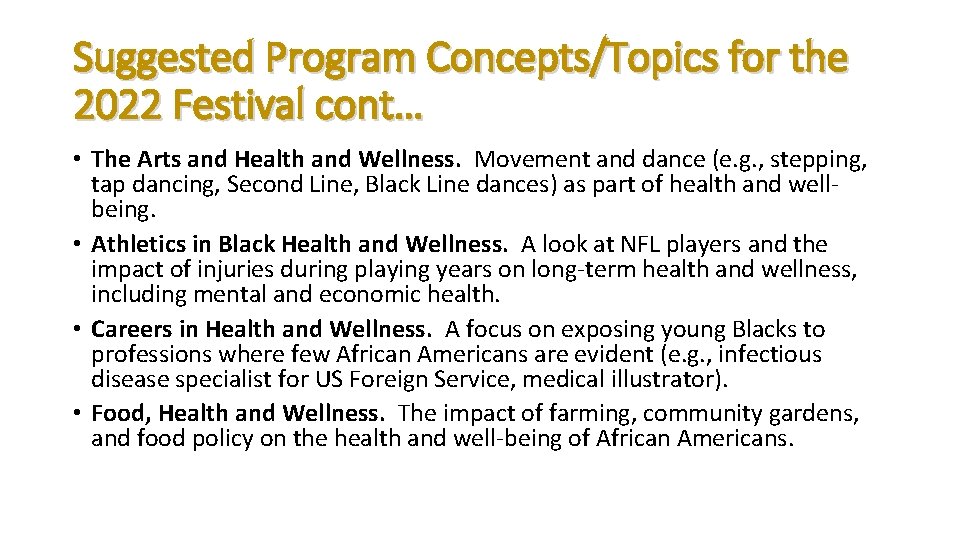 Suggested Program Concepts/Topics for the 2022 Festival cont… • The Arts and Health and