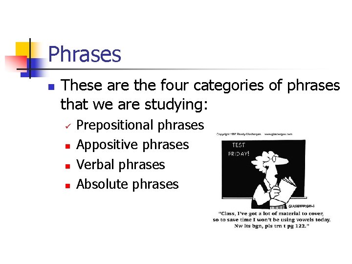 Phrases n These are the four categories of phrases that we are studying: ü