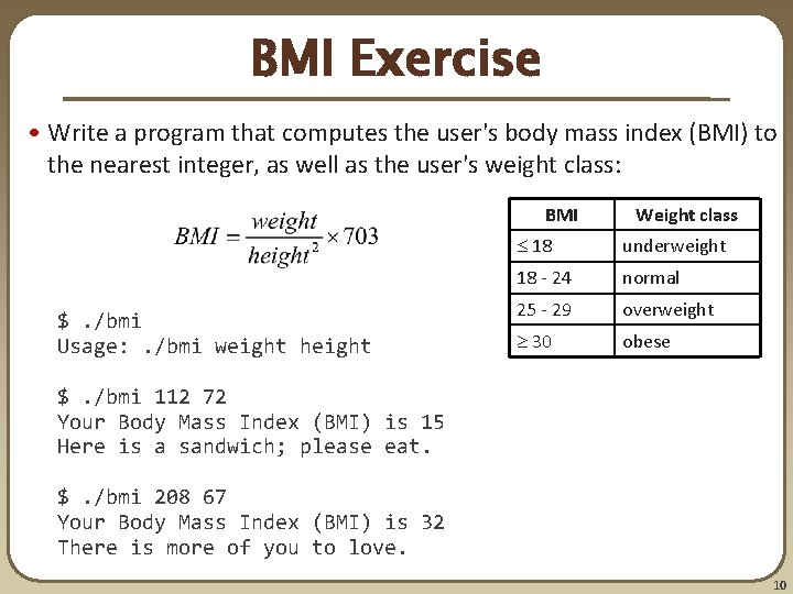 BMI Exercise • Write a program that computes the user's body mass index (BMI)