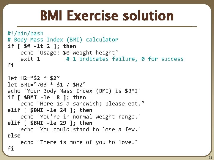 BMI Exercise solution #!/bin/bash # Body Mass Index (BMI) calculator if [ $# -lt