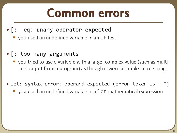 Common errors • [: -eq: unary operator expected § you used an undefined variable