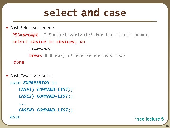 select and case • Bash Select statement: PS 3=prompt # Special variable* for the