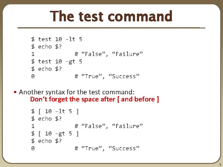 The test command $ $ 1 $ $ 0 test 10 –lt 5 echo