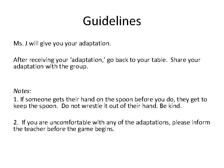 Guidelines Ms. J will give your adaptation. After receiving your ‘adaptation, ’ go back