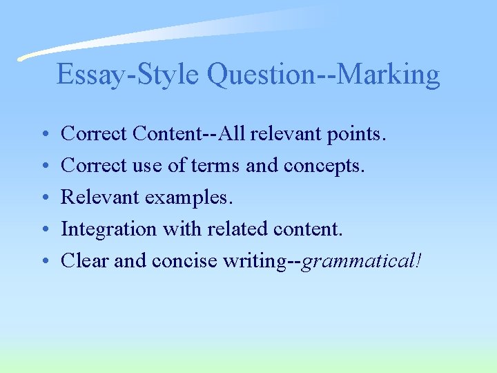 Essay-Style Question--Marking • • • Correct Content--All relevant points. Correct use of terms and