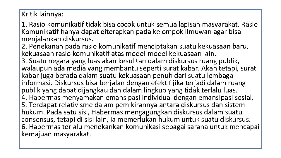 Kritik lainnya: 1. Rasio komunikatif tidak bisa cocok untuk semua lapisan masyarakat. Rasio Komunikatif