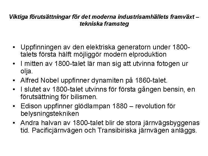 Viktiga förutsättningar för det moderna industrisamhällets framväxt – tekniska framsteg • Uppfinningen av den