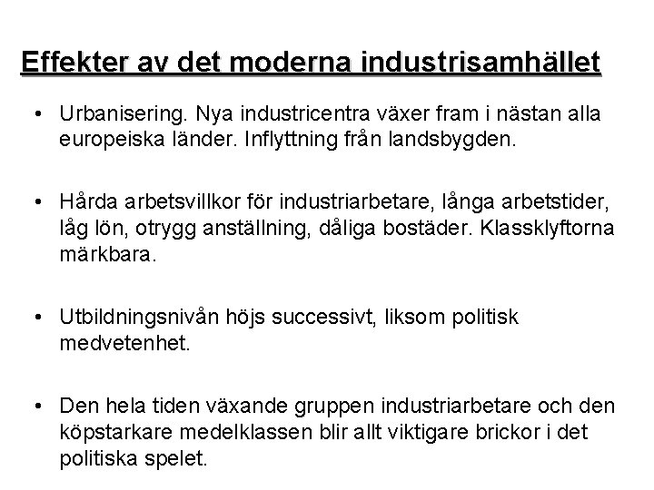 Effekter av det moderna industrisamhället • Urbanisering. Nya industricentra växer fram i nästan alla