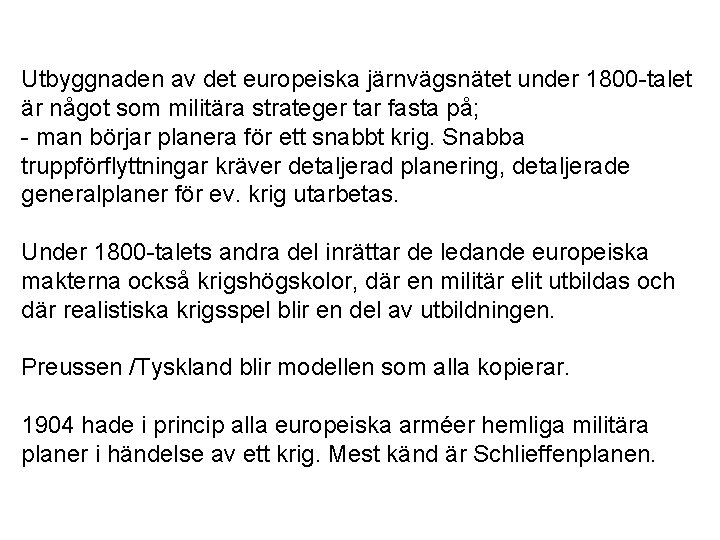 Utbyggnaden av det europeiska järnvägsnätet under 1800 -talet är något som militära strateger tar