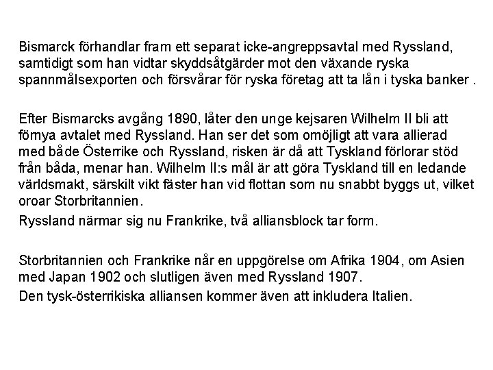 Bismarck förhandlar fram ett separat icke-angreppsavtal med Ryssland, samtidigt som han vidtar skyddsåtgärder mot