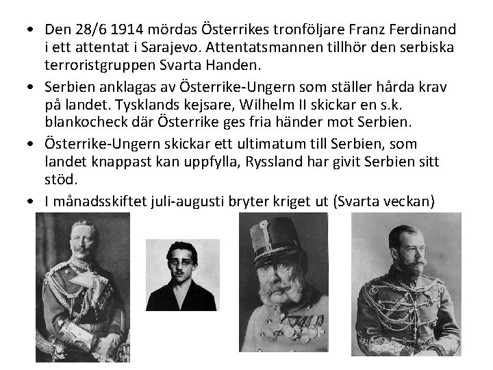  • Den 28/6 1914 mördas Österrikes tronföljare Franz Ferdinand i ett attentat i