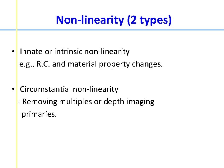 Non-linearity (2 types) • Innate or intrinsic non-linearity e. g. , R. C. and