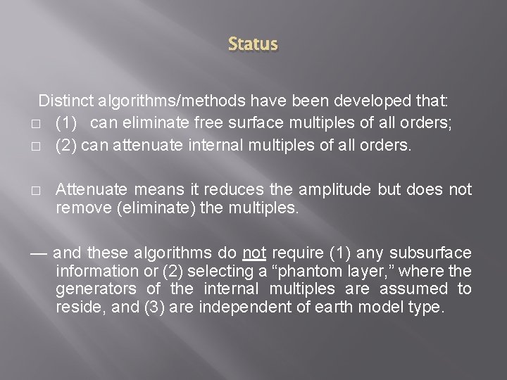 Status Distinct algorithms/methods have been developed that: � (1) can eliminate free surface multiples