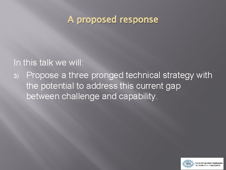 A proposed response In this talk we will: 3) Propose a three pronged technical