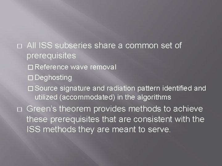 � All ISS subseries share a common set of prerequisites � Reference wave removal