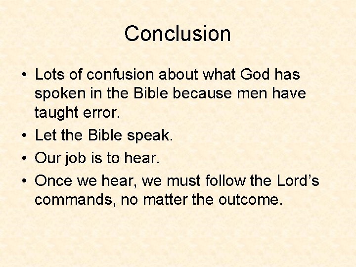 Conclusion • Lots of confusion about what God has spoken in the Bible because