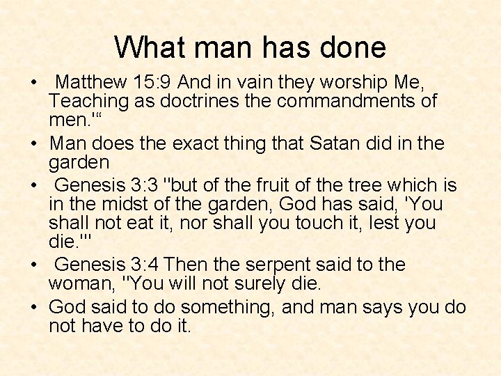 What man has done • Matthew 15: 9 And in vain they worship Me,