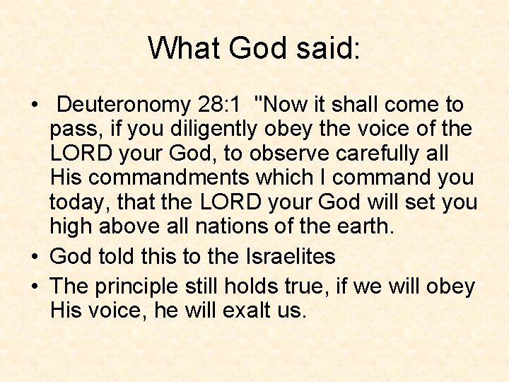 What God said: • Deuteronomy 28: 1 "Now it shall come to pass, if