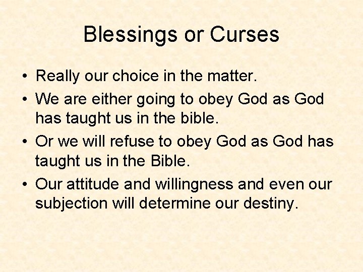 Blessings or Curses • Really our choice in the matter. • We are either