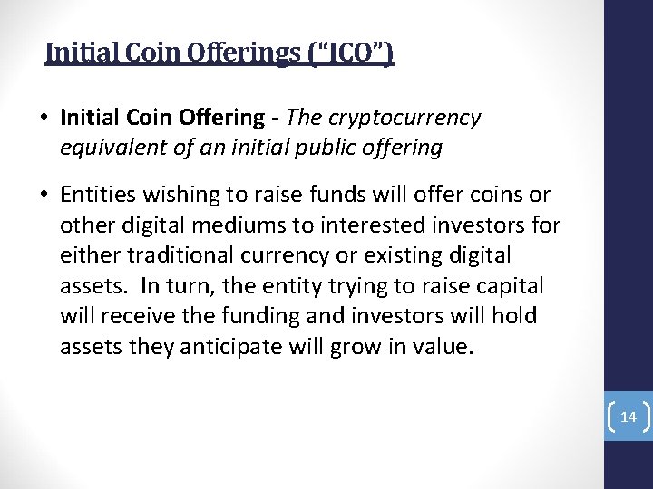 Initial Coin Offerings (“ICO”) • Initial Coin Offering - The cryptocurrency equivalent of an