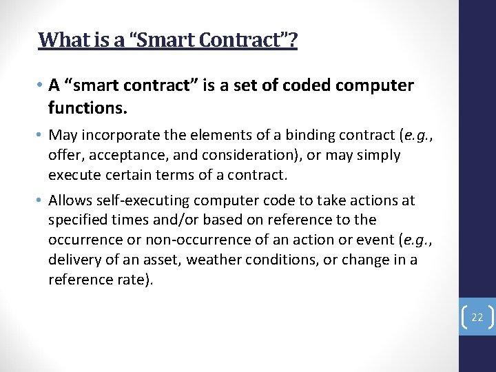 What is a “Smart Contract”? • A “smart contract” is a set of coded