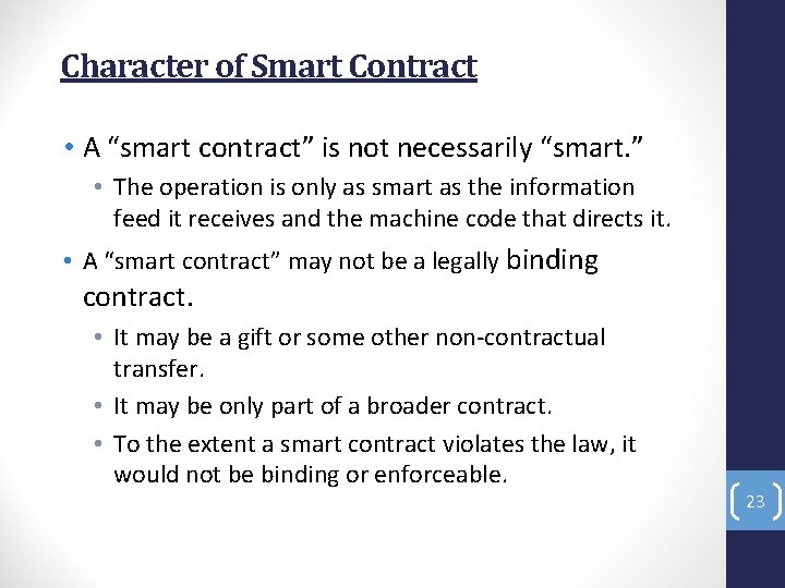 Character of Smart Contract • A “smart contract” is not necessarily “smart. ” •