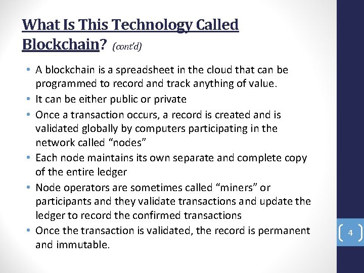 What Is This Technology Called Blockchain? (cont’d) • A blockchain is a spreadsheet in