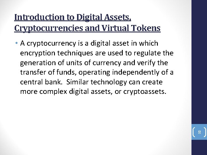 Introduction to Digital Assets, Cryptocurrencies and Virtual Tokens • A cryptocurrency is a digital